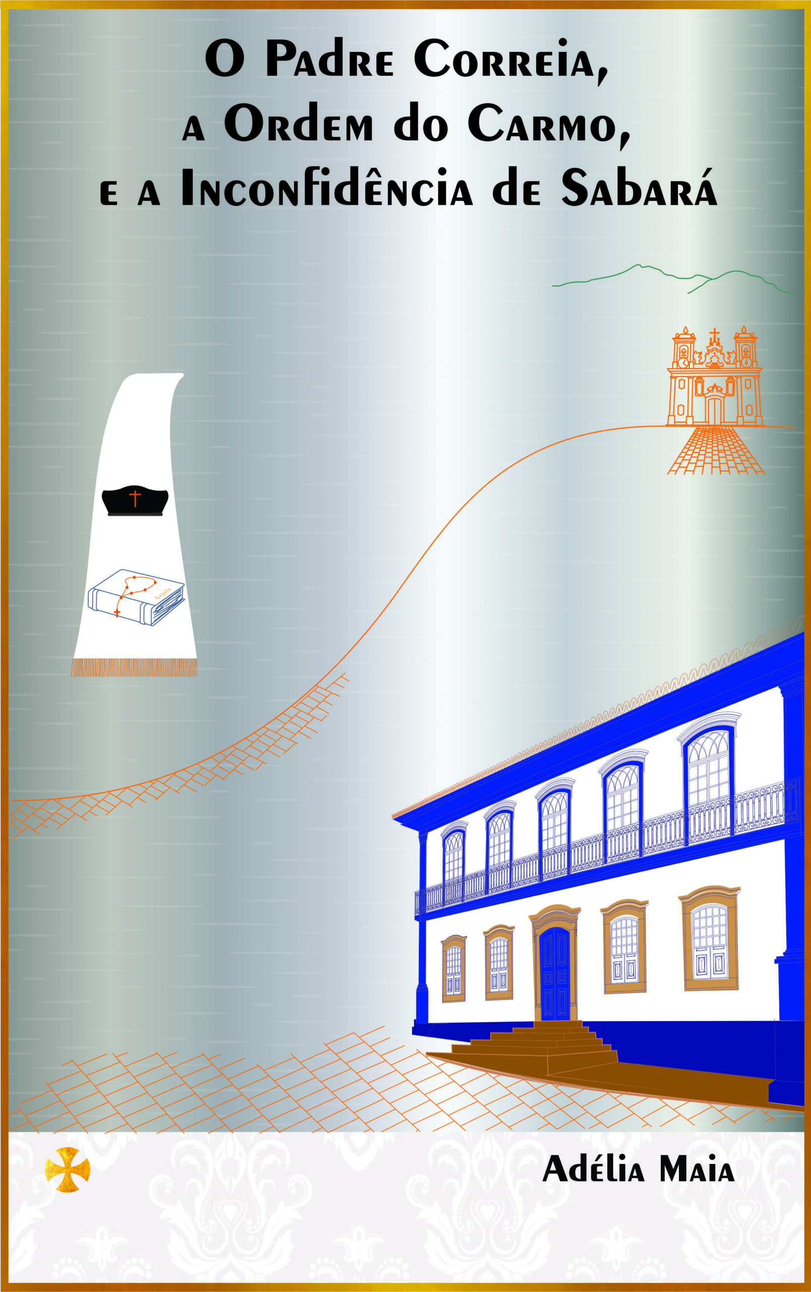 O Padre Correia, a Ordem do Carmo e a Inconfidência de Sabará